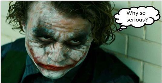 Why so serious